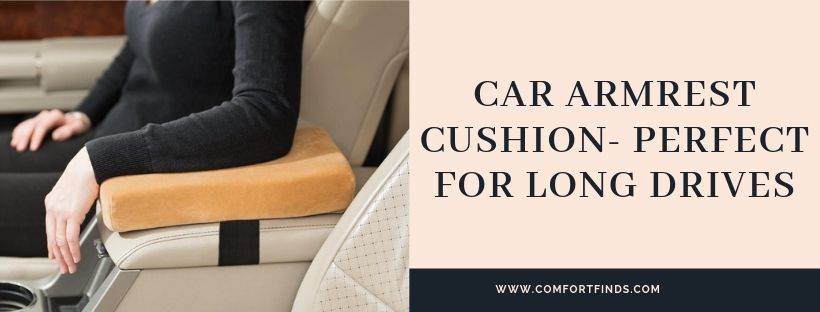 Car Armrest Cushion- Perfect For Long Drives