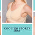 Get Acquainted With The Comfortable Cooling Sports Bra