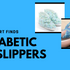 Get Your Hands On The Ideal Diabetic Slippers