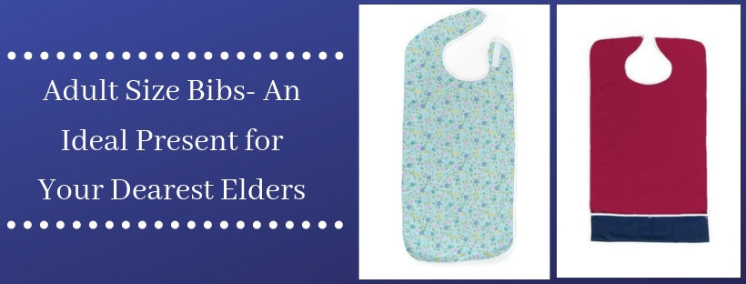 Adult Size Bibs- An Ideal Present For Your Dearest Elders