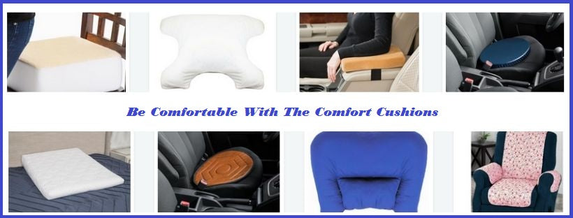 Be Comfortable With The Comfort Cushions