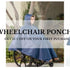 Wheelchair Poncho- Ideal Fit For Every Season